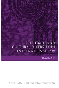 Free Trade and Cultural Diversity in International Law