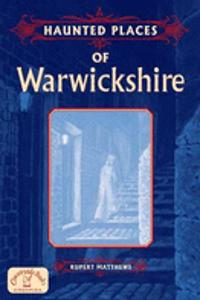 Haunted Places of Warwickshire