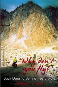 'Why Don't You Fly?' Back Door to Beijing - by Bicycle