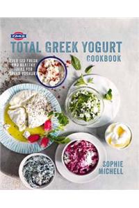 Fage(r) Total Greek Yogurt Cookbook: Over 120 Fresh and Healthy Ideas for Greek Yogurt