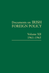 Documents on Irish Foreign Policy Volume XII, 1961-1965, 12