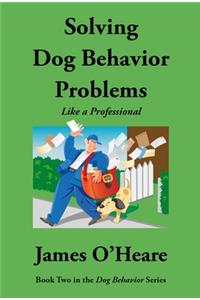Solving Dog Behavior Problems