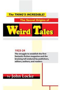 Thing's Incredible! The Secret Origins of Weird Tales