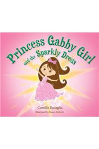 Princess Gabby Girl and the Sparkly Dress