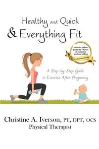 Healthy and Quick & Everything Fit: A Step-by-Step Guide to Exercise After Pregnancy