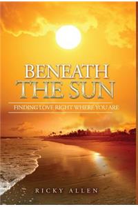 Beneath The Sun