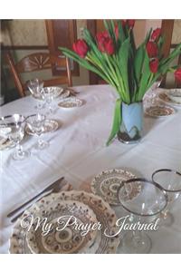 My Prayer Journal - Dining Room Table, Antique China and Crystal