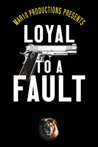 Mar10 Productions Presents Loyal to a Fault