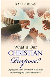 What Is Our Christian Purpose?