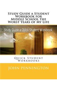 Study Guide a Student Workbook for Middle School the Worst Years of My Life