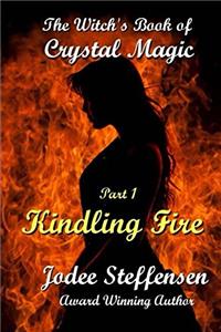 Kindling Fire (The Witchs Book of Crystal Charms 1)