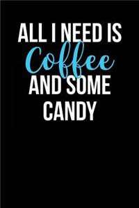 All I Need is Coffee and Some Candy