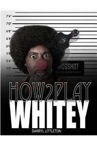 How 2 Play Whitey