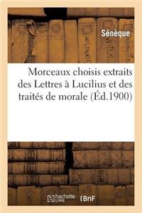 Morceaux Choisis Extraits Des Lettres À Lucilius Et Des Traités de Morale