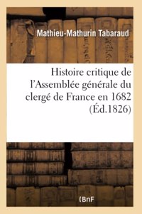 Histoire Critique de l'Assemblée Générale Du Clergé de France En 1682