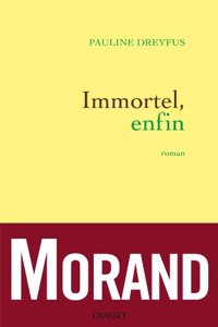 Immortel, enfin (Prix des Deux-Magots 2013)