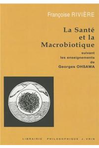 La Sante Et La Macrobiotique Suivant Les Enseignements de George Ohsawa