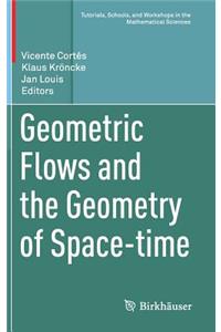 Geometric Flows and the Geometry of Space-Time