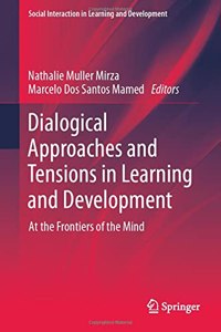 Dialogical Approaches and Tensions in Learning and Development