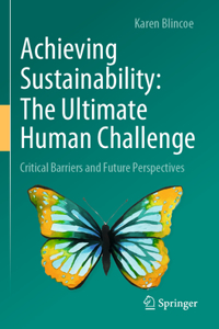 Achieving Sustainability: The Ultimate Human Challenge