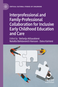 Interprofessional and Family-Professional Collaboration for Inclusive Early Childhood Education and Care