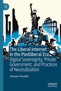 Liberal Internet in the Postliberal Era