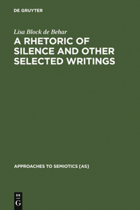 Rhetoric of Silence and Other Selected Writings