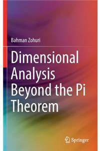 Dimensional Analysis Beyond the Pi Theorem