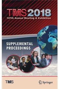 Tms 2018 147th Annual Meeting & Exhibition Supplemental Proceedings