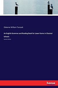 English Grammar and Reading Book for Lower Forms in Classical Schools