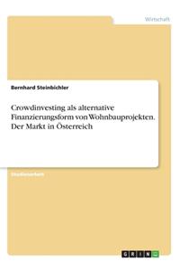 Crowdinvesting als alternative Finanzierungsform von Wohnbauprojekten. Der Markt in Österreich
