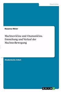 Machnovsčina und Otamansčina. Entstehung und Verlauf der Machno-Bewegung