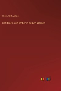 Carl Maria von Weber in seinen Werken