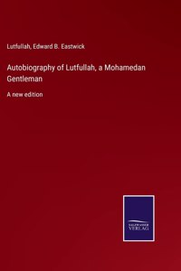 Autobiography of Lutfullah, a Mohamedan Gentleman