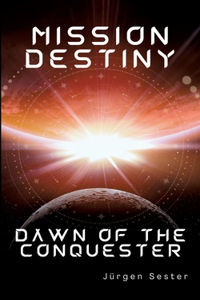 Mission Destiny: Dawn of the Conquester