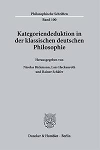 Kategoriendeduktion in Der Klassischen Deutschen Philosophie