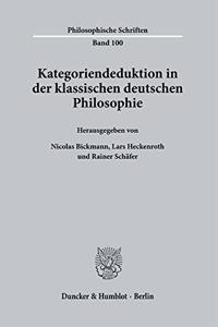 Kategoriendeduktion in Der Klassischen Deutschen Philosophie