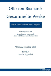 Otto Von Bismarck - Gesammelte Werke. Neue Friedrichsruher Ausgabe