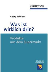 Was ist wirklich drin?: Produkte aus dem Supermarkt (Erlebnis Wissenschaft)