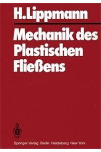 Mechanik Des Plastischen Fliessens: Grundlagen Und Technische Anwendungen