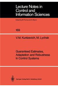 Guaranteed Estimates, Adaptation and Robustness in Control Systems