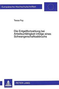 Die Entgeltfortzahlung Bei Arbeitsunfaehigkeit Infolge Eines Schwangerschaftsabbruchs