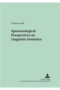 Epistemological Perspectives on Linguistic Semiotics