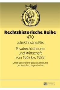 Privatrechtstheorie und Wirtschaft von 1967 bis 1982