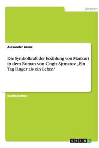 Die Symbolkraft der Erzählung von Mankurt in dem Roman von Cingiz Ajtmatov 