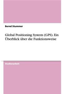 Global Positioning System (GPS). Ein Überblick über die Funktionsweise