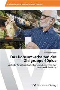 Konsumverhalten der Zielgruppe 60plus