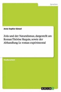 Zola und der Naturalismus, dargestellt am Roman Thérèse Raquin, sowie der Abhandlung Le roman expérimental