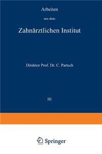 Arbeiten Aus Dem Zahnärztlichen Institut Der Universität Breslau: III. Band