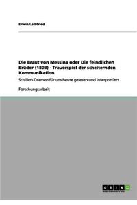 Braut von Messina oder Die feindlichen Brüder (1803) - Trauerspiel der scheiternden Kommunikation